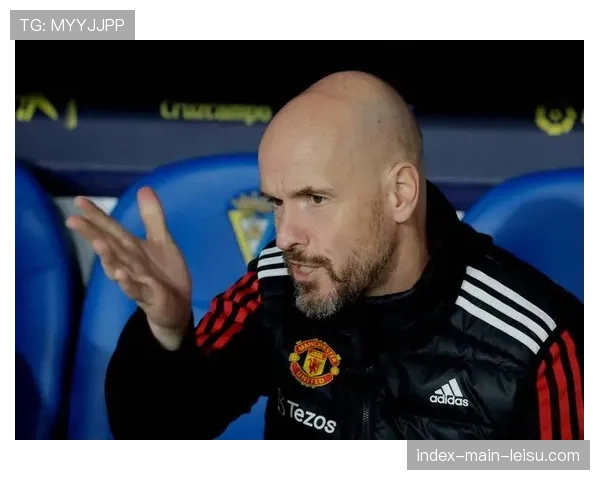 滕哈格专访：谈论球队年轻化进程与未来规划